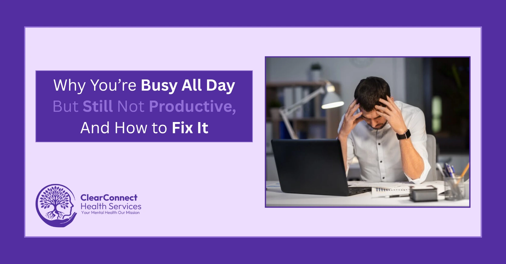Busy All Day But Still Not Productive, And How to Fix It