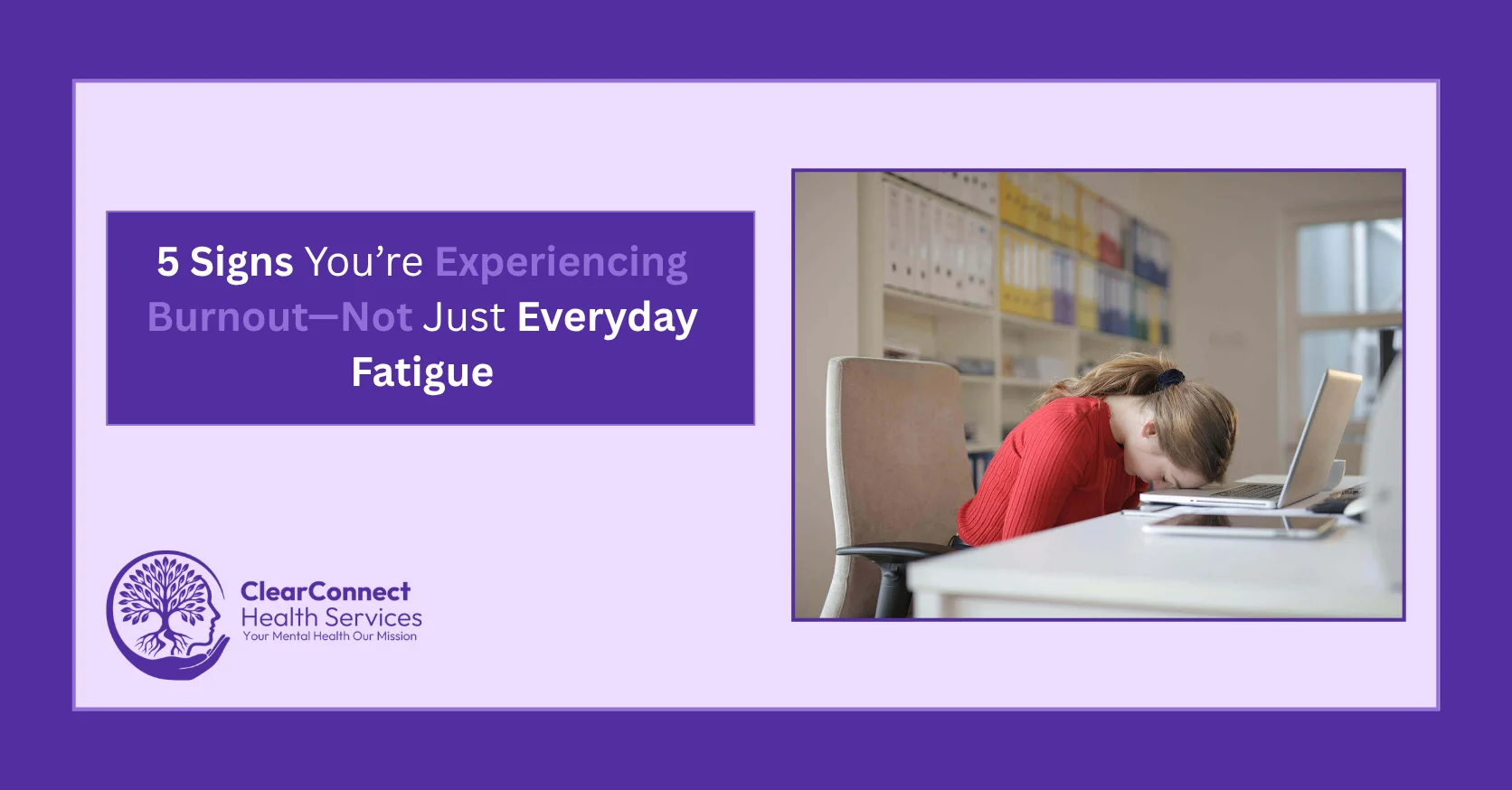 5 Signs You’re Experiencing Burnout—Not Just Everyday Fatigue