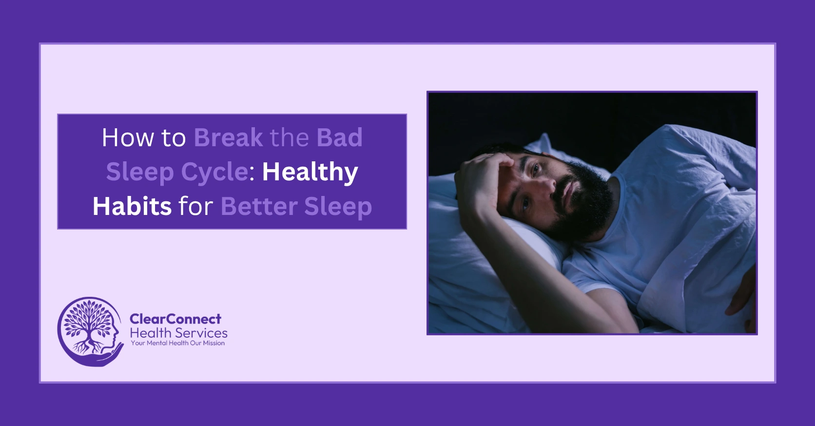 How to Break the Bad Sleep Cycle Healthy Habits for Better Sleep