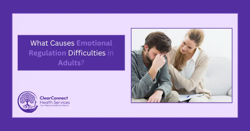 What Causes Emotional Dysregulation in Adults