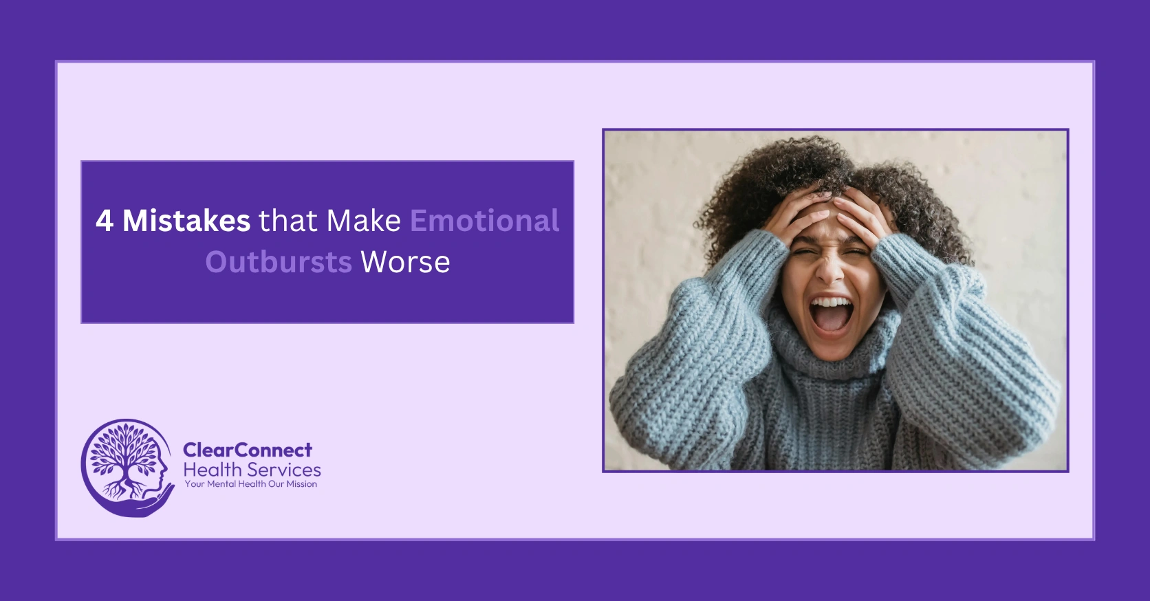 4 Mistakes That Make Emotional Outbursts Worse