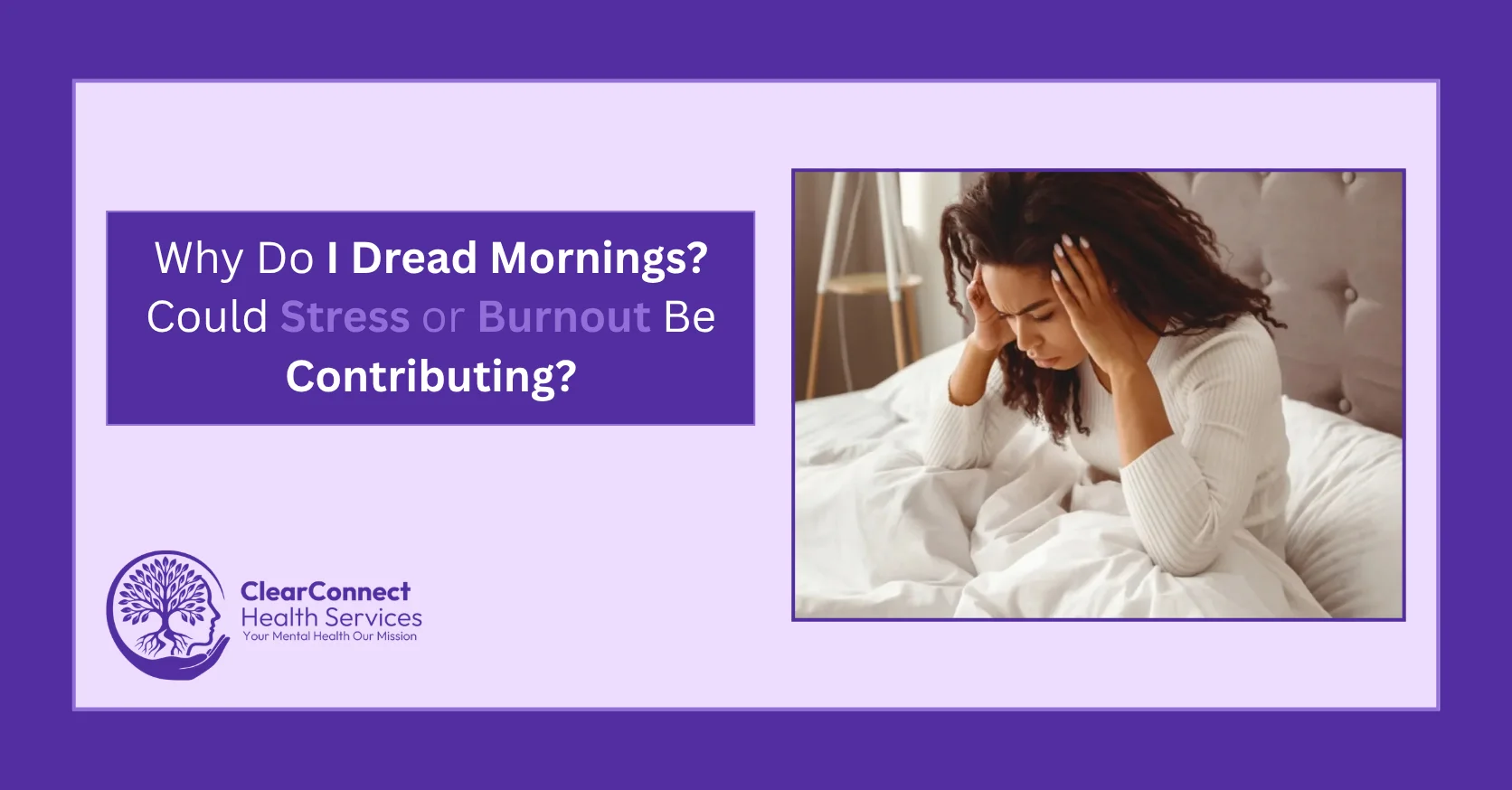 Why Do I Dread Mornings Could Stress or Burnout Be Contributing
